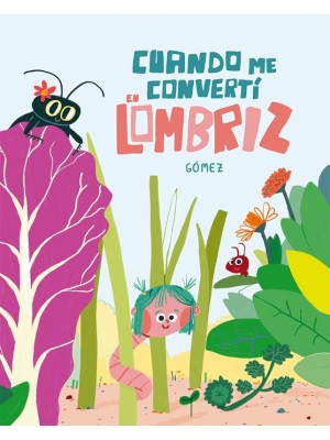 CUANDO ME CONVERTÍ EN LOMBRIZ