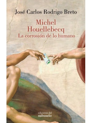 MICHEL HOUELLEBECQ LA CORROSIÓN DE LO HUMANO
