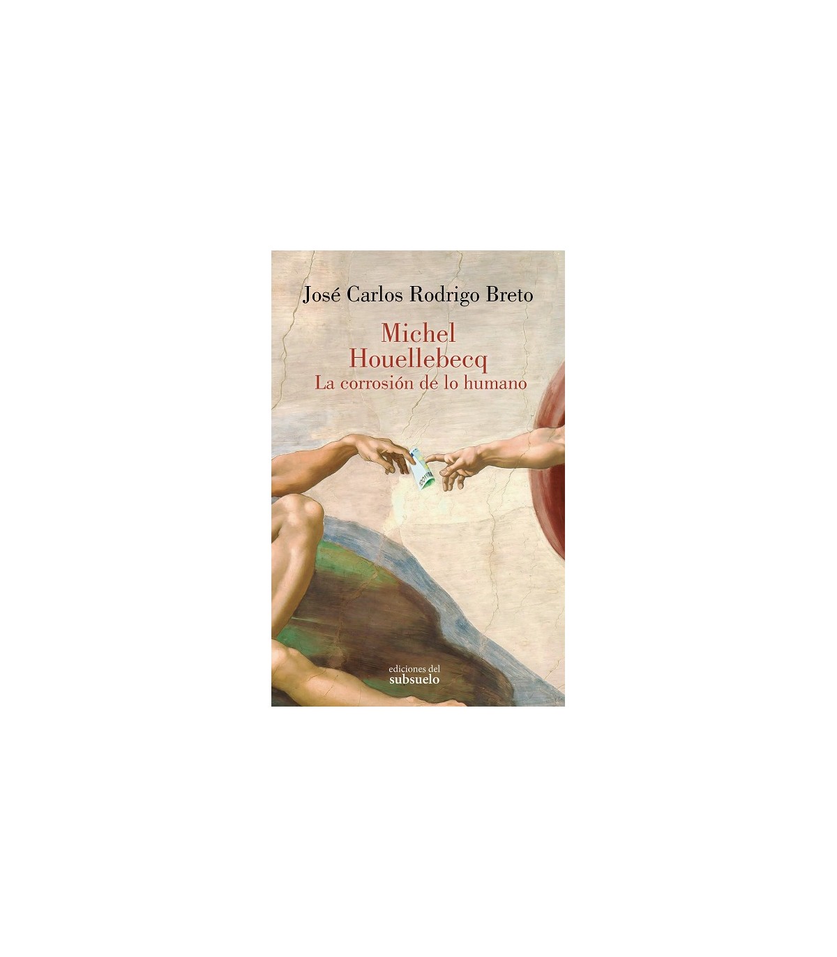 MICHEL HOUELLEBECQ LA CORROSIÓN DE LO HUMANO