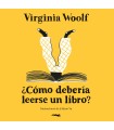 CÓMO DEBERÍA LEERSE UN LIBRO?