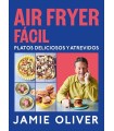 AIR FRYER FÁCIL. PLATOS DELICIOSOS Y ATREVIDOS