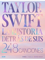 TAYLOR SWIFT. HISTORIA DETRÁS DE SUS 248 CANCIONES