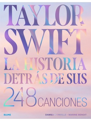 TAYLOR SWIFT. HISTORIA DETRÁS DE SUS 248 CANCIONES