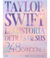 TAYLOR SWIFT. HISTORIA DETRÁS DE SUS 248 CANCIONES
