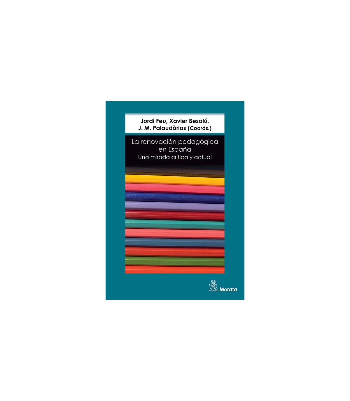 RENOVACIÓN PEDAGÓGICA EN ESPAÑA. UNA MIRADA CRÍTICA Y ACTUAL, LA