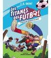 TITANES DEL FÚTBOL 1 EL PARTIDO MÁS IMPORTANTE DEL MUNDO