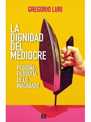 DIGNIDAD DEL MEDIOCRE, LA
