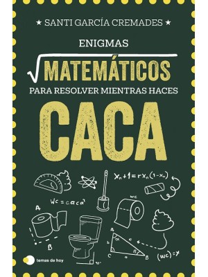 ENIGMAS MATEMÁTICOS PARA RESOLVER MIENTRAS HACES CACA