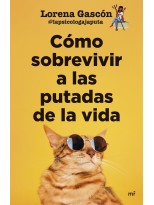CÓMO SOBREVIVIR A LAS PUTADAS DE LA VIDA