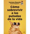 CÓMO SOBREVIVIR A LAS PUTADAS DE LA VIDA