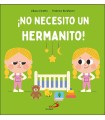 NO NECESITO UN HERMANITO!