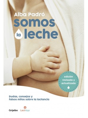 SOMOS LA LECHE (EDICIÓN REVISADA Y ACTUALIZADA)
