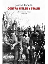CONTRA HITLER Y STALIN LA RESISTENCIA EN EUROPA (1936-1956)