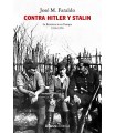 CONTRA HITLER Y STALIN LA RESISTENCIA EN EUROPA (1936-1956)