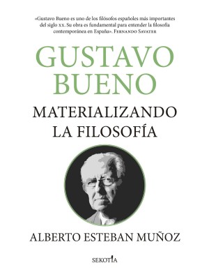 GUSTAVO BUENO, MATERIALIZANDO LA FILOSOFÍA