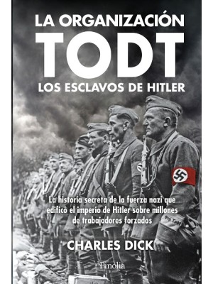 ORGANIZACIÓN TODT: LOS ESCLAVOS DE HITLER, LA