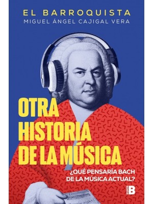 OTRA HISTORIA DE LA MÚSICA (EL BARROQUISTA)