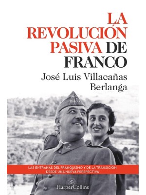 REVOLUCIÓN PASIVA DE FRANCO, LA LAS ENTRAÑAS DEL FRANQUISMO Y DE LA TRANSICIÓN