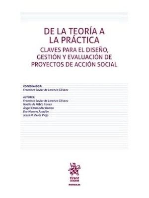 DE LA TEORÍA A LA PRÁCTICA. CLAVES PARA EL DISEÑO, GESTIÓN Y EVALUACIÓN DE PROYE