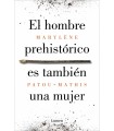 HOMBRE PREHISTÓRICO ES TAMBIÉN UNA MUJER, EL