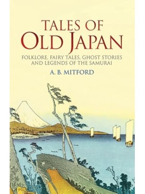 CUENTOS Y LEYENDAS DEL JAPÓN ANTIGUO. MITOS POPULARES, CUENTOS DE HADAS, HISTORI