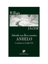 ADONDE NOS LLEVA NUESTRO ANHELO. LA MÍSTICA EN EL SIGLO XXI