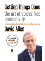 GETTING THINGS DONE : THE ART OF STRESS-FREE PRODUCTIVITY