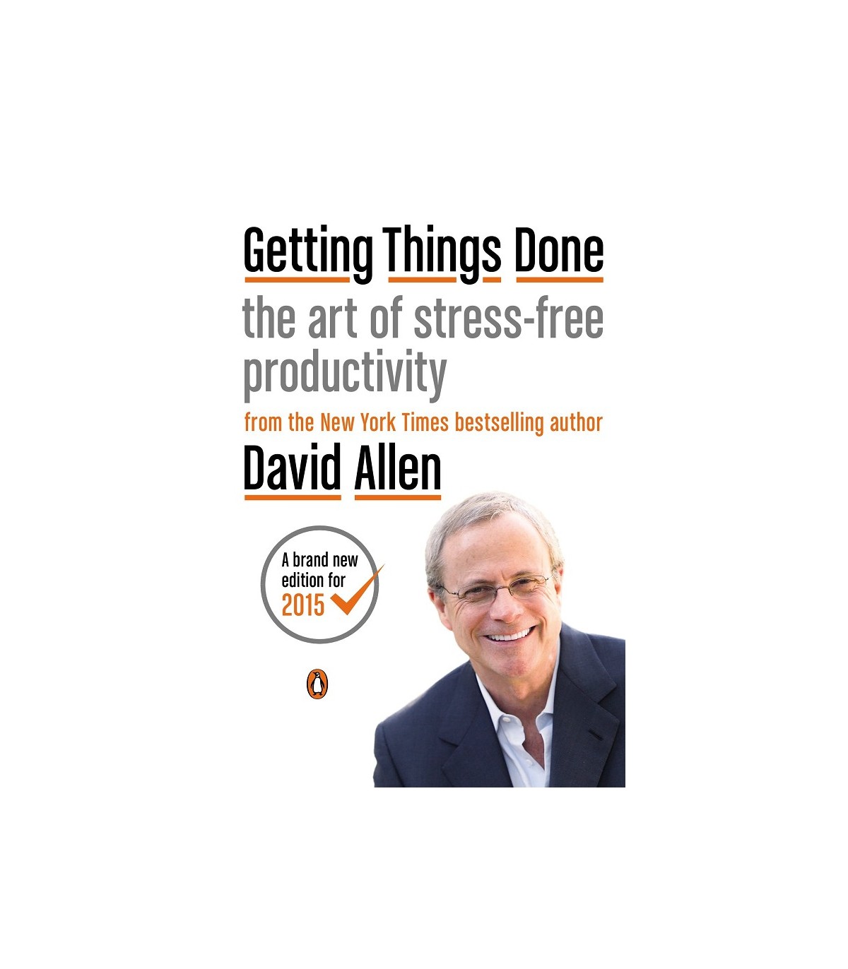 GETTING THINGS DONE : THE ART OF STRESS-FREE PRODUCTIVITY