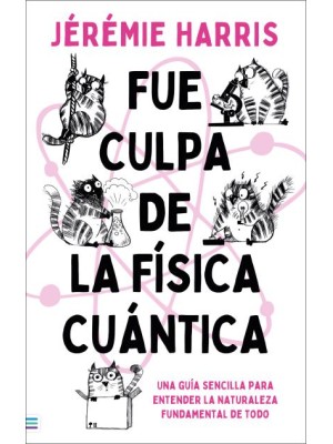 FUE CULPA DE LA FÍSICA CUÁNTICA