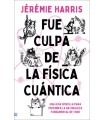 FUE CULPA DE LA FÍSICA CUÁNTICA