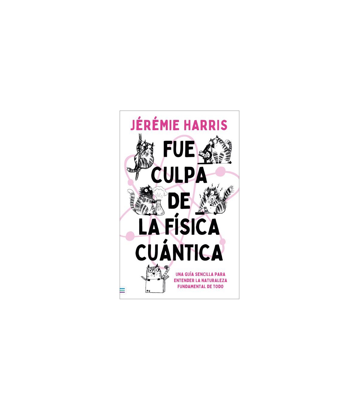 FUE CULPA DE LA FÍSICA CUÁNTICA