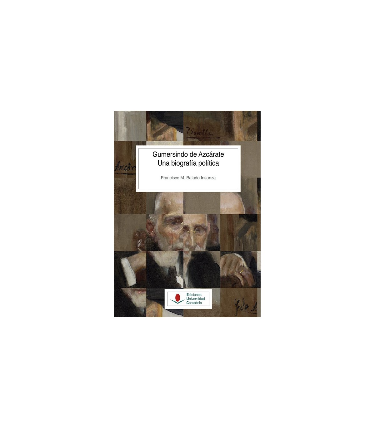 GUMERSINDO DE AZCÁRATE. UNA BIOGRAFÍA POLÍTICA