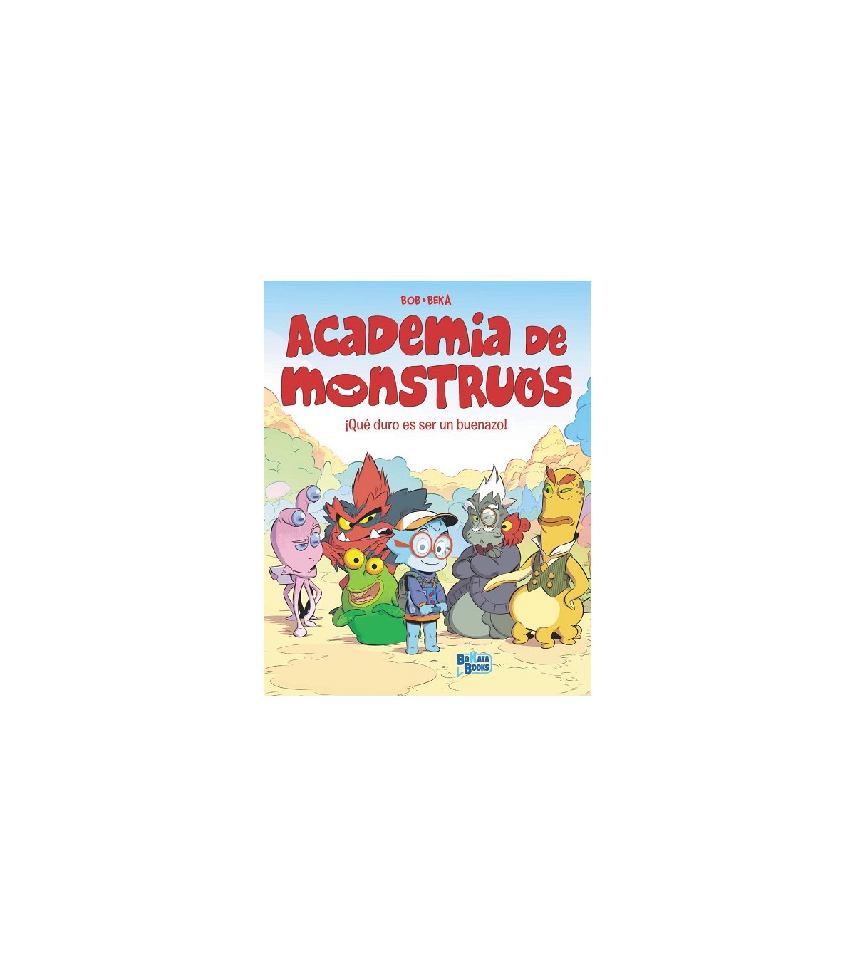 ACADEMIA DE MONSTRUOS 1 ¡QUÉ DURO ES SER UN BUENAZO!