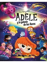 TERRIBLE ADÈLE Y LA GALAXIA DE LOS RAROS, LA