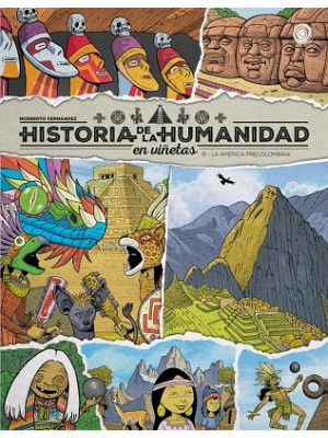 HISTORIA DE LA HUMANIDAD EN VIÑETAS, LA AMÉRICA PRECOLOMBINA VOL. 8