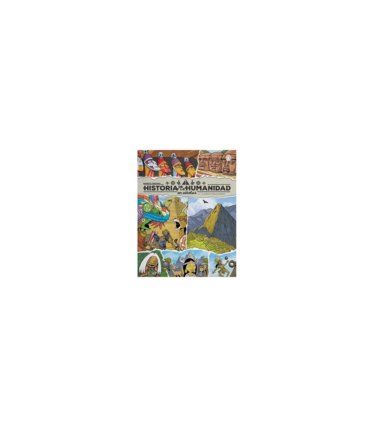 HISTORIA DE LA HUMANIDAD EN VIÑETAS, LA AMÉRICA PRECOLOMBINA VOL. 8
