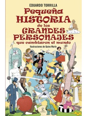 PEQUEÑA HISTORIA DE LOS GRANDES PERSONAJES QUE CAMBIARON EL MUNDO