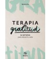 TERAPIA DE GRATITUD 52 SEMANAS PARA ELEVAR TU VIDA
