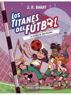 TITANES DEL FÚTBOL 03 LA LEYENDA DE JOAO PELOTAO