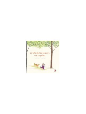 FELICIDAD DE UN PERRO CON SU PELOTA, LA
