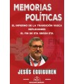 MEMORIAS POLITICAS EL INFIERNO DE LA TRANSICION VASCA. REFLEXIONES. EL FIN DE E