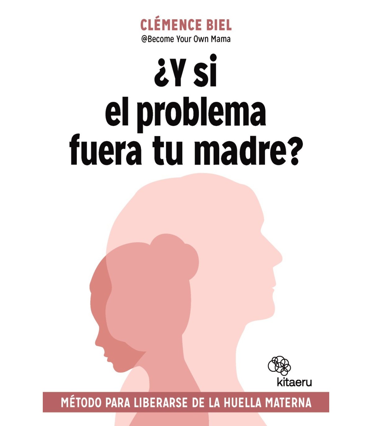 Y SI EL PROBLEMA FUERA TU MADRE?