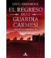 REGRESO DE LA GUARDIA CARMESÍ (MALAZ: EL IMPERIO 2)