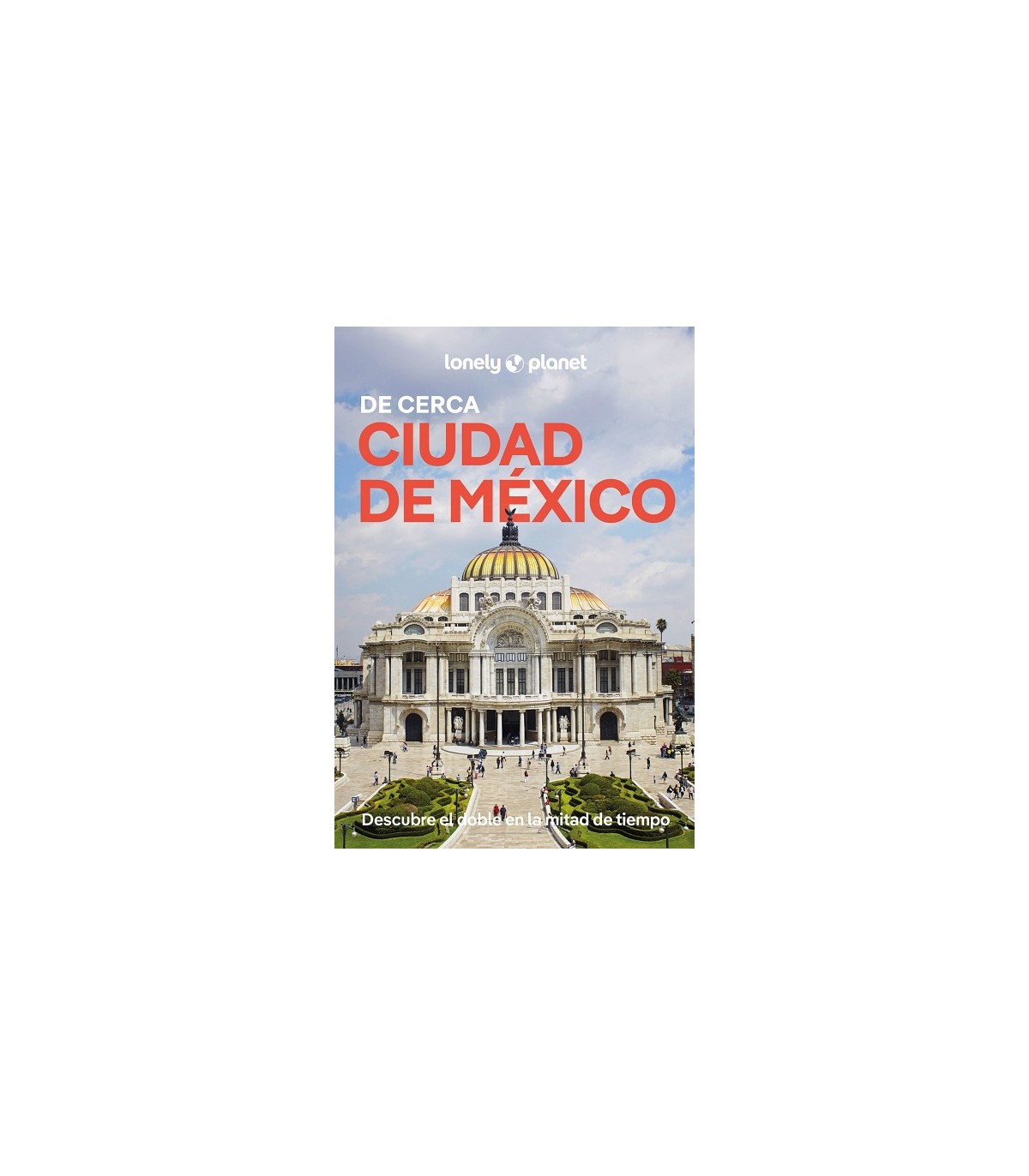 CIUDAD DE MÉXICO DE CERCA (LONELY PLANET)