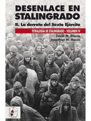 DESENLACE EN STALINGRADO. LA DERROTA DEL SEXTO EJÉRCITO