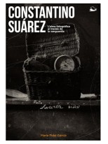 CONSTANTINO SUÁREZ. L'ALMA FOTOGRÁFICA AL TRAVIÉS DE LA VANGUARDIA
