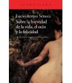 SOBRE LA BREVEDAD DE LA VIDA, EL OCIO Y LA FELICIDAD