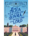 ACTÚA COMO UNA DAMA, PIENSA COMO UN LORD