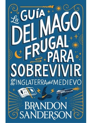 GUÍA DEL MAGO FRUGAL PARA SOBREVIVIR EN LA INGLATERRA DEL MEDIEVO