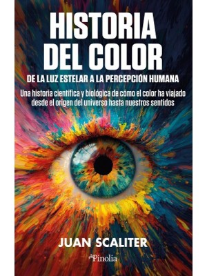 HISTORIA DEL COLOR. DE LA LUZ ESTELAR A LA PERCEPCIÓN HUMANA